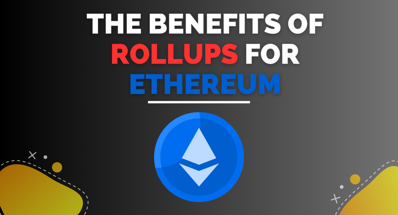 Benefits of Rollups for Ethereum