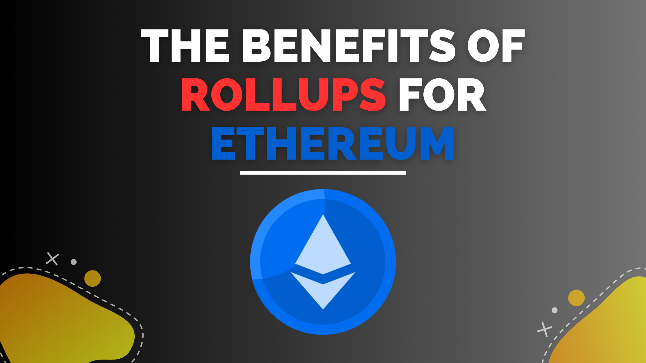 Benefits of Rollups for Ethereum