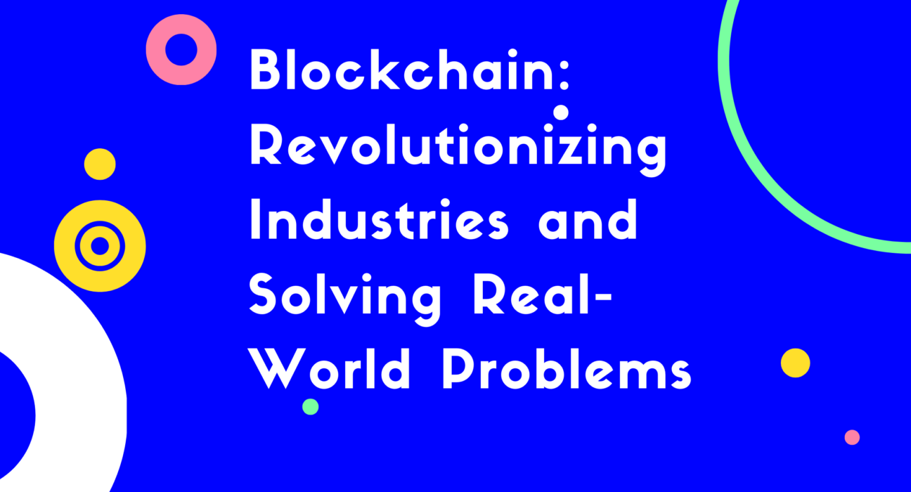 Blockchain Solving Real-World Problems